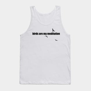 birds are my meditation Tank Top